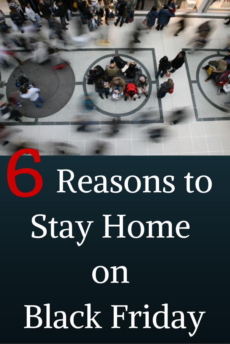 6 Reasons to Stay Home on Black Friday Creating my happiness