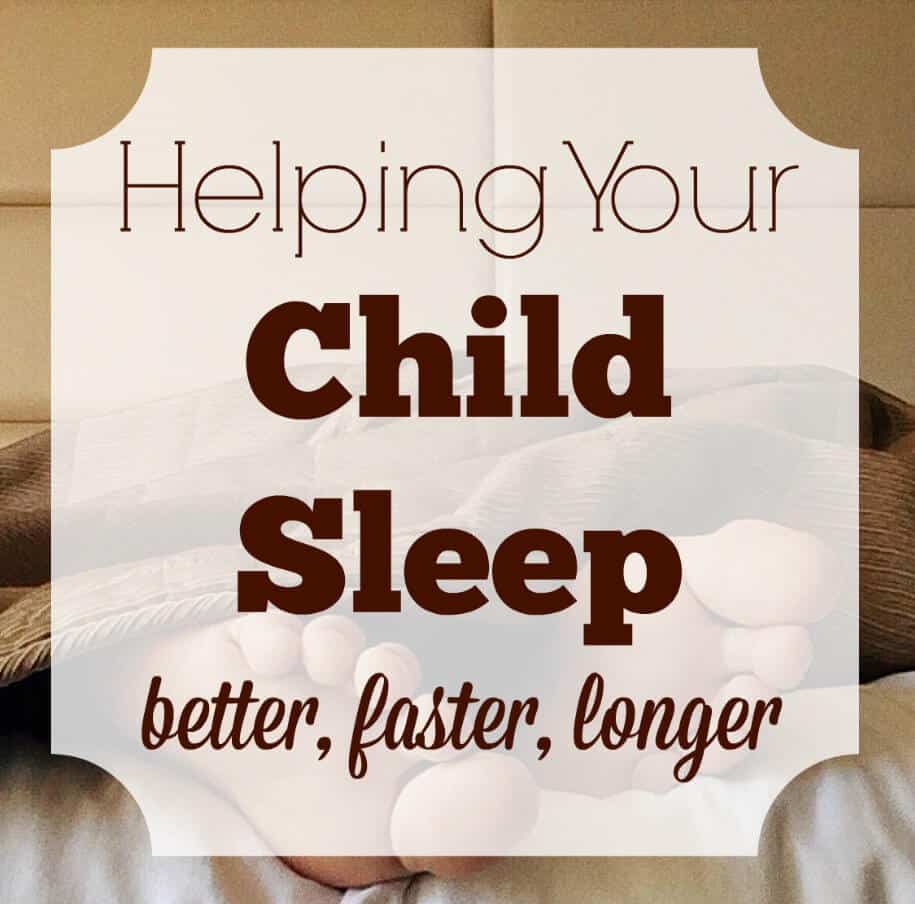 Helping Your Child Sleep Better, Faster, Longer