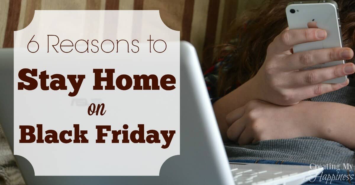 Black Friday has some great deals, but is it really worth the hassle? Here are 6 reasons you should stay home this year.