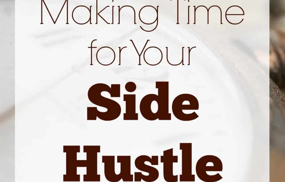 Making Time for Your Side Hustle