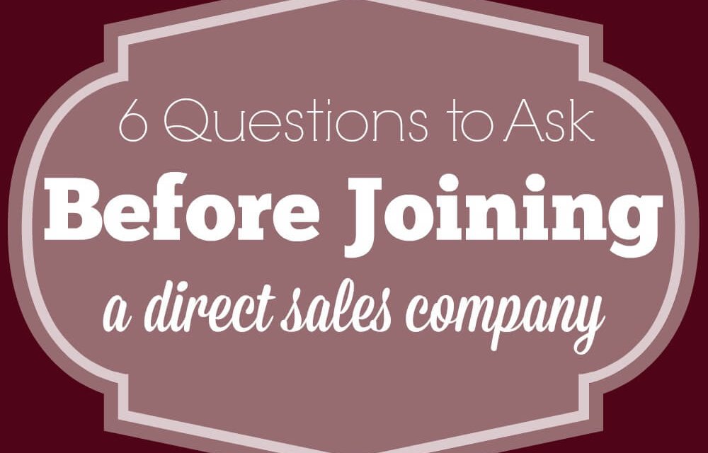 6 Questions to Ask Before Joining a Network Marketing Company
