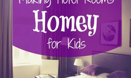 How to Make a Hotel Room Homey for Kids