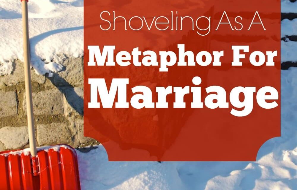 Shoveling as a Metaphor for Marriage