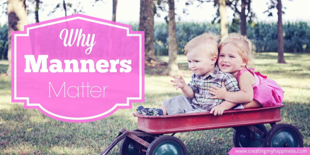 Why Manners Matter | Creating My Happiness