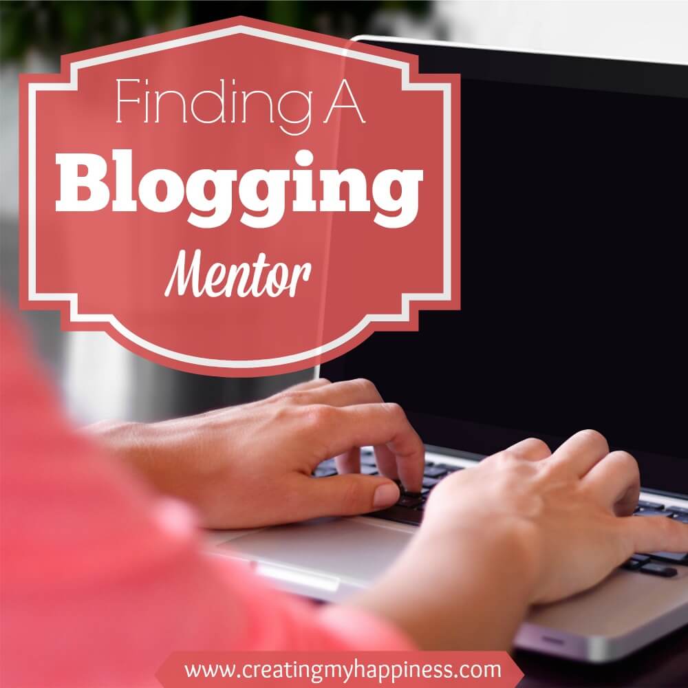 finding-a-blogging-mentor-creating-my-happiness