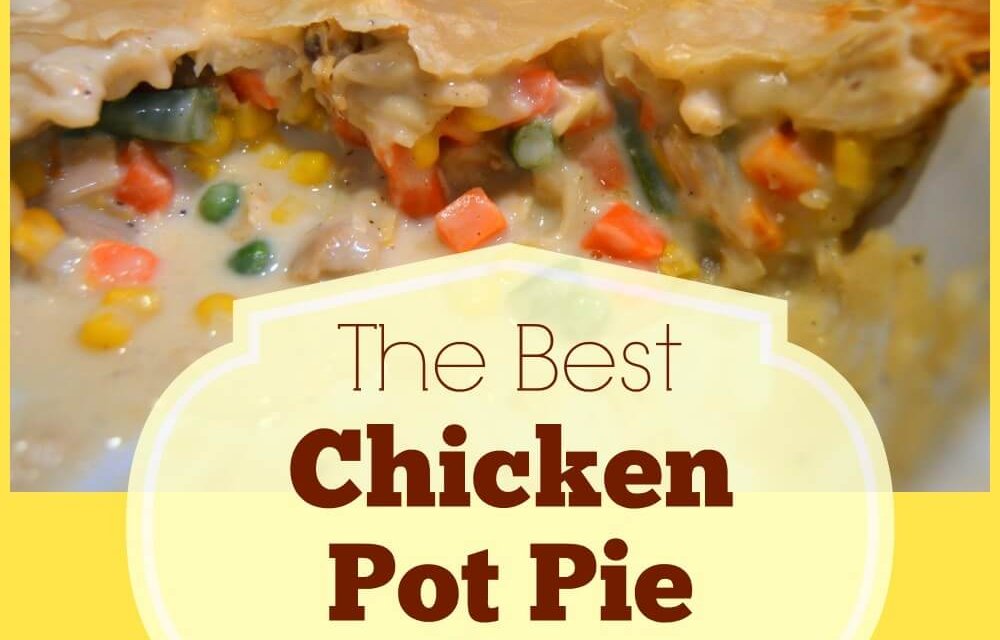 The Best Chicken Pot Pie Ever