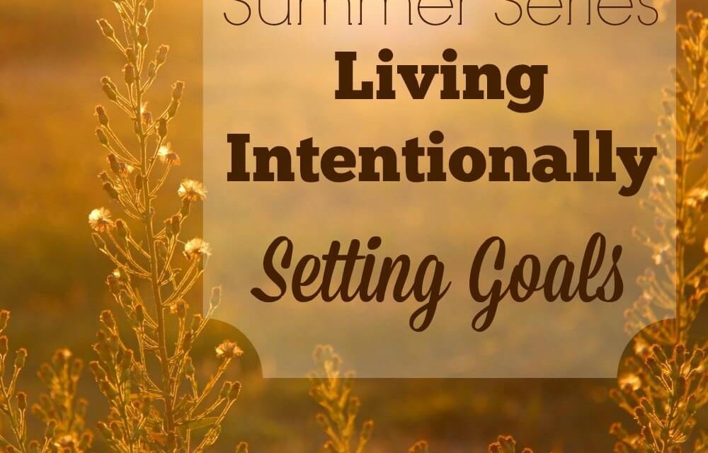 Living Intentionally: Setting Goals