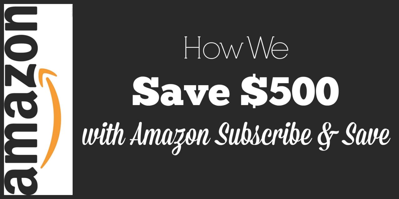 How We Save 500 with Amazon Subscribe and Save Creating My Happiness