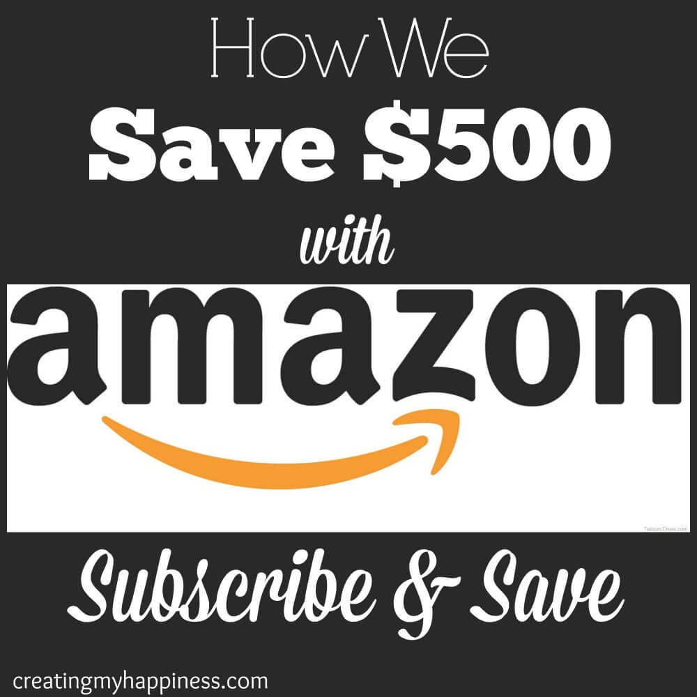 How We Save $500 with Amazon Subscribe and Save | Creating My Happiness