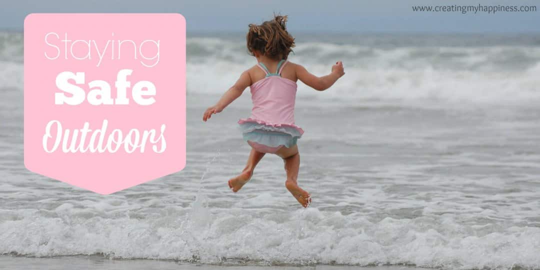 Staying Safe Outdoors Creating My Happiness