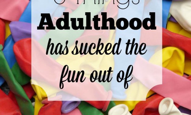 5 Things Adulthood Has Sucked the Fun Out Of