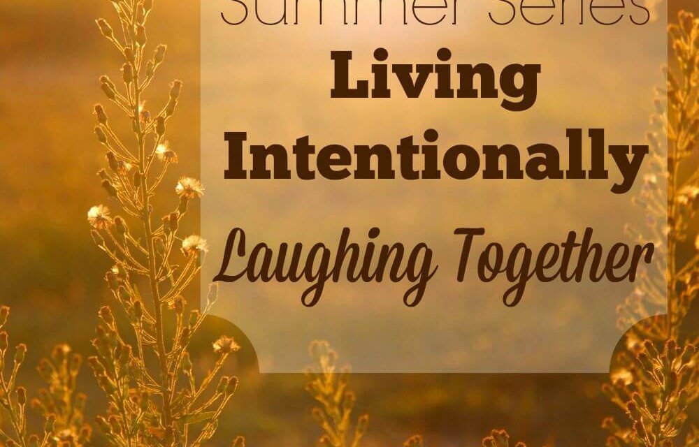 Living Intentionally: Laughing Together