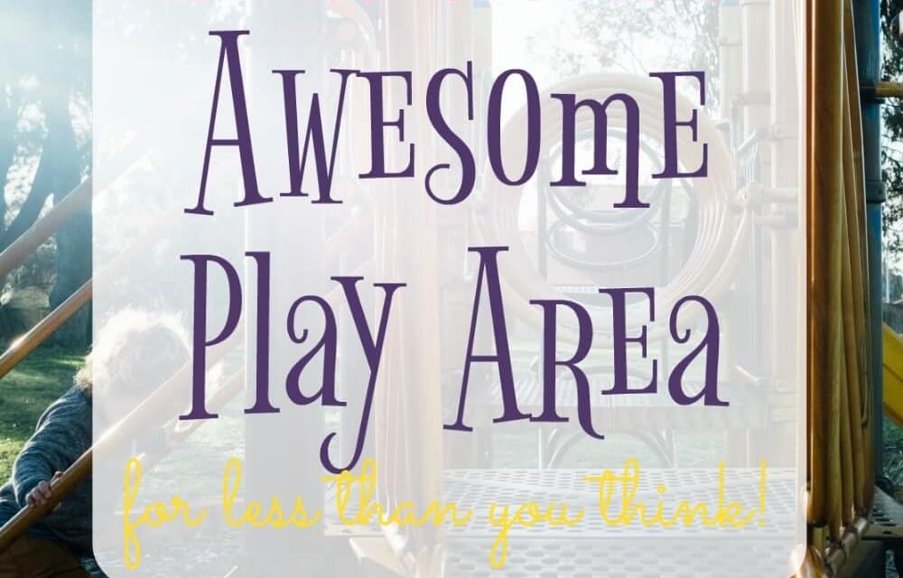 How to Create an Awesome Play Area for Less Than You Think