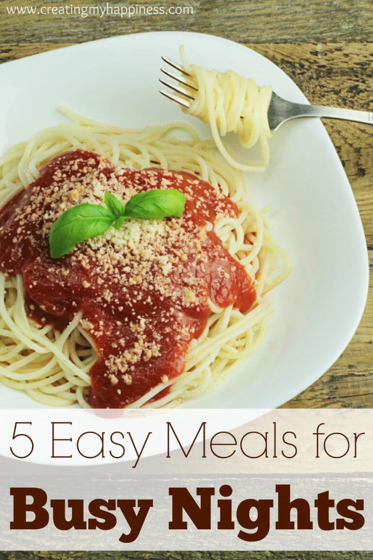 5 Easy Meals for Busy Nights | Creating My Happiness