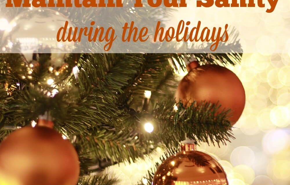 Maintaining Your Sanity During the Holidays