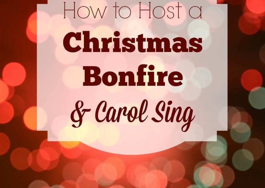 How to Host a Christmas Bonfire & Carol Sing