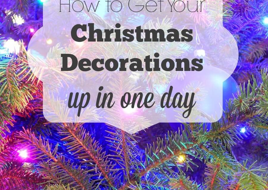 How to Get Your Christmas Decorations Up in One Day