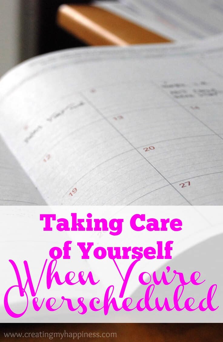 Is your calendar overwhelming you? During times when we're overworked and overscheduled it's more important than ever to take care of ourselves.