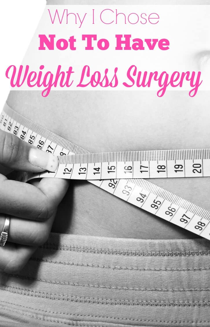 Weight loss surgery is becoming a popular choice for many who are seriously overweight. Here's why I won't be having it.