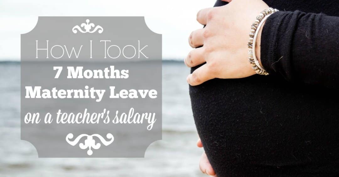 how-i-took-7-months-maternity-leave-on-a-teacher-s-salary-creating-my