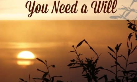 6 Reasons You Need a Will
