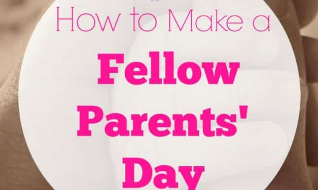 How to Make a Fellow Parents’ Day