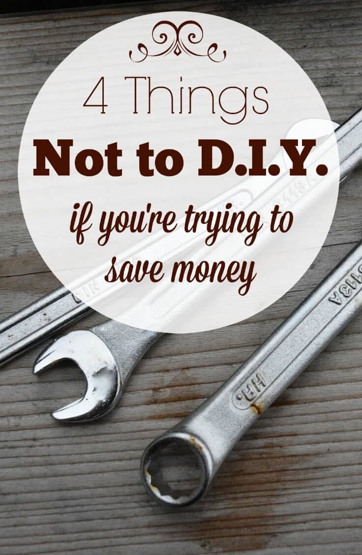 D.I.Y. projects can be a great way to save money, but it isn't always the best path to take. Here are 4 things you should think twice about trying to D.I.Y.