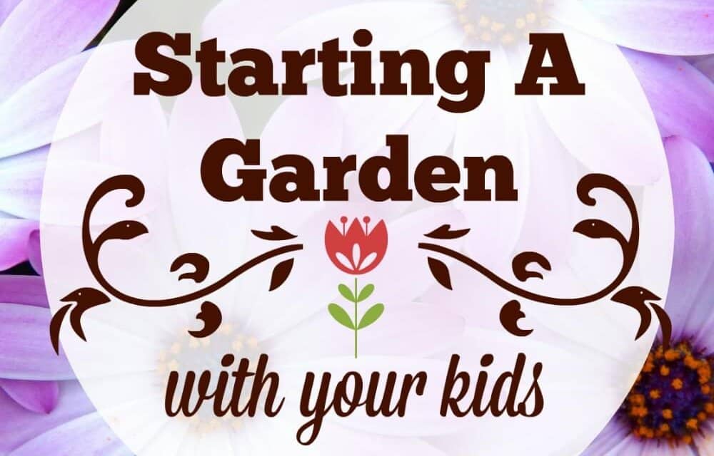 Starting a Garden with Your Kids