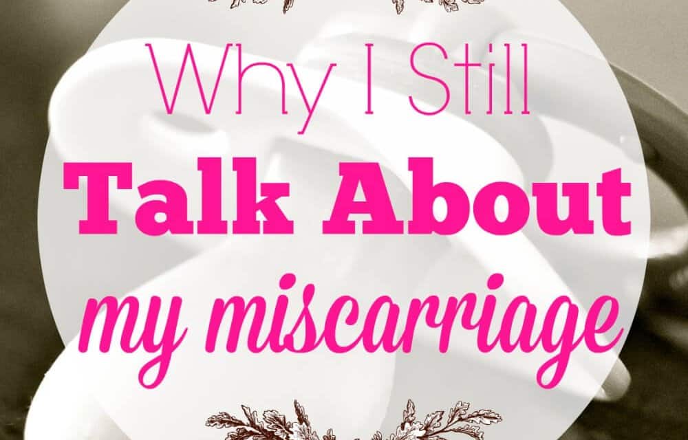 Why I Still Talk About My Miscarriage
