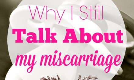 Why I Still Talk About My Miscarriage