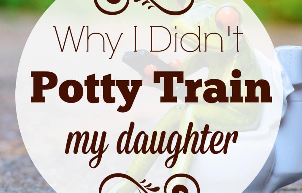 Why I Didn’t Potty Train My Daughter