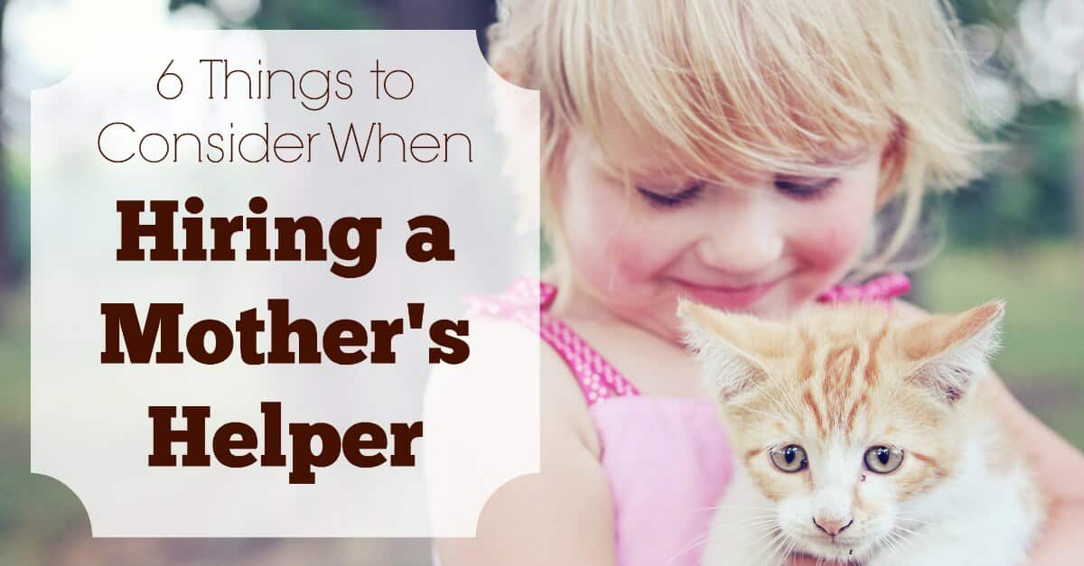 A mother's helper can be a great way to lighten your load while still keeping your kids home. Here are some things to consider before you start your search.
