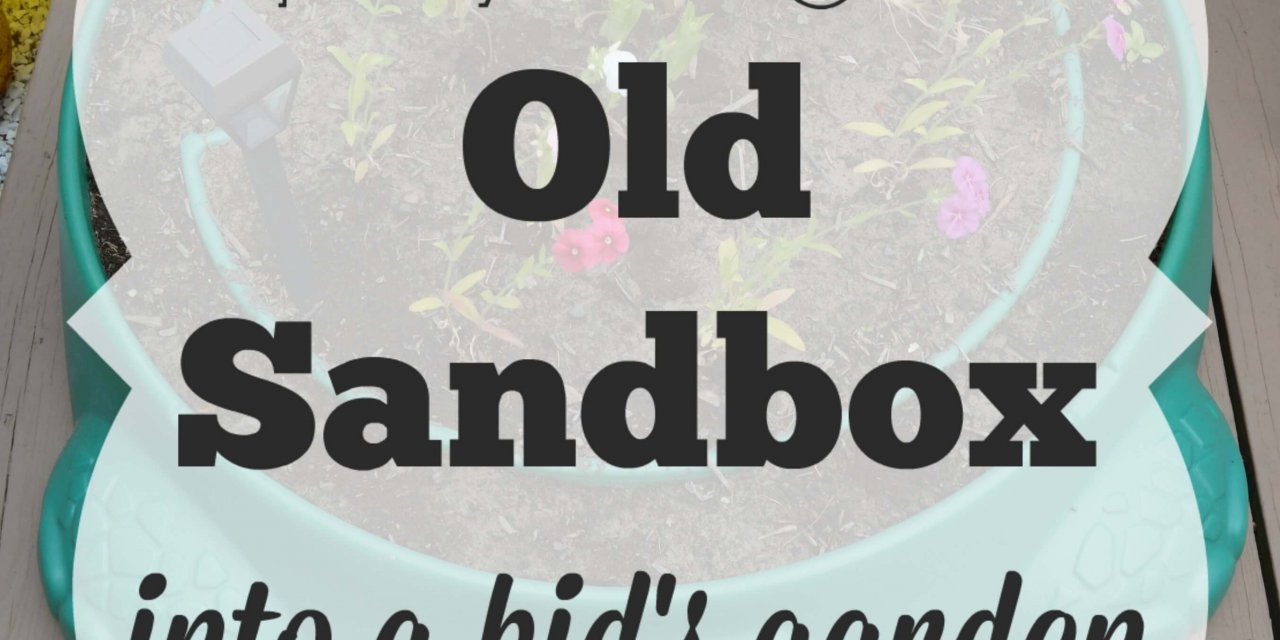 Upcycling an Old Sandbox Into a Kid’s Garden