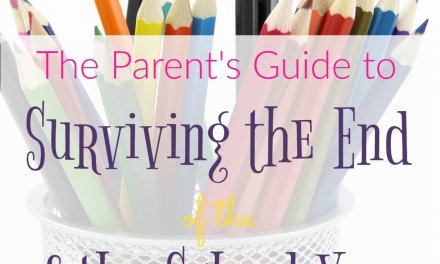 A Parent’s Guide to Surviving the End of the School Year