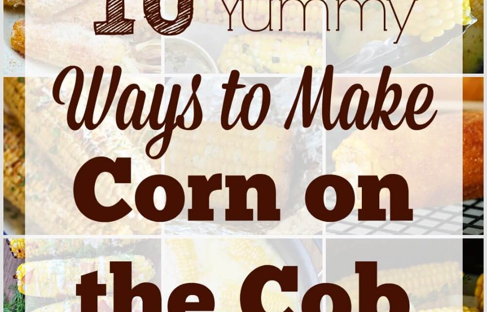 10 Yummy Ways to Make Corn on the Cob
