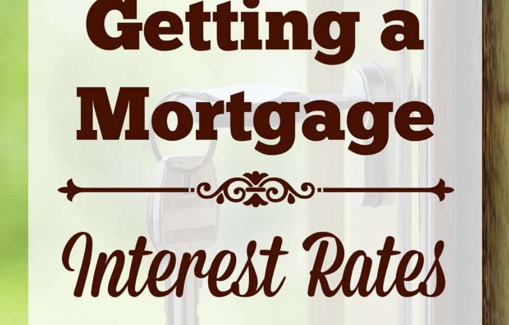 Getting a Mortgage: Interest Rates