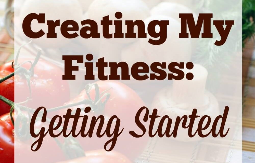 Creating My Fitness: Getting Started