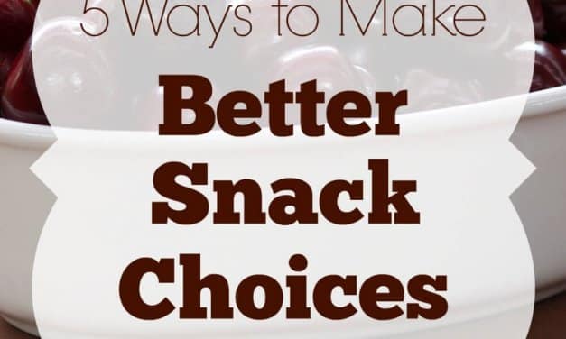 5 Ways to Make Better Snack Choices