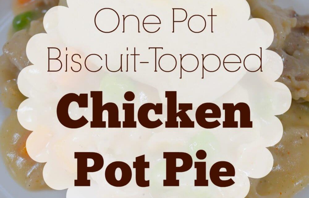 One Pot Biscuit Topped Chicken Pot Pie