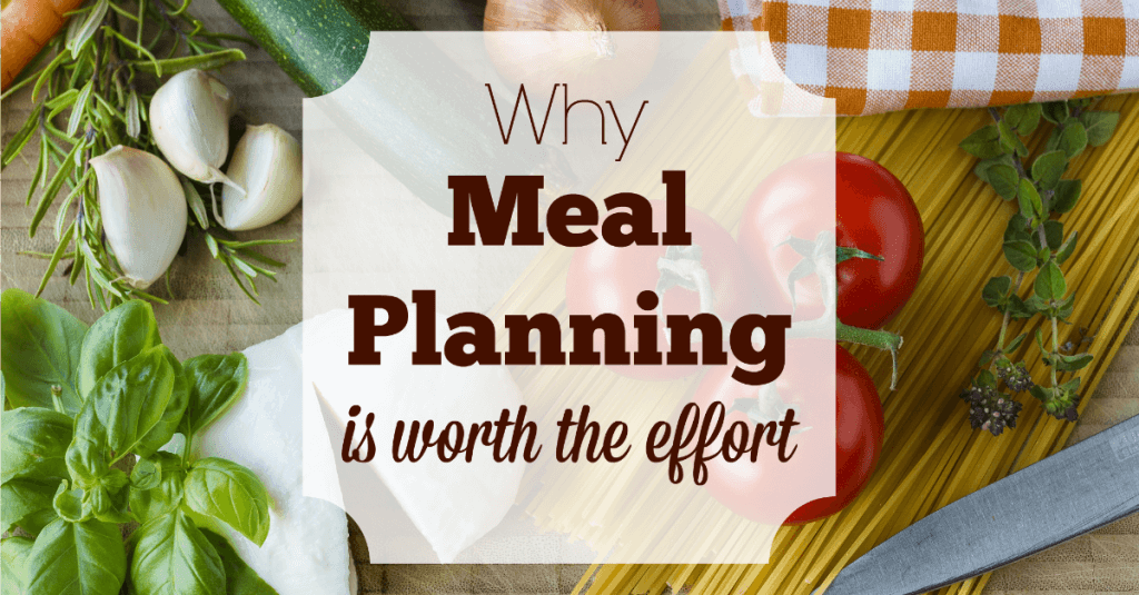 Why Meal Planning is Worth the Effort | Creating My Happiness