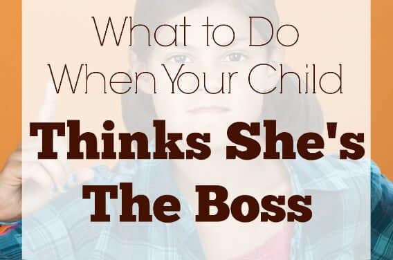What to Do When Your Child Thinks She’s the Boss