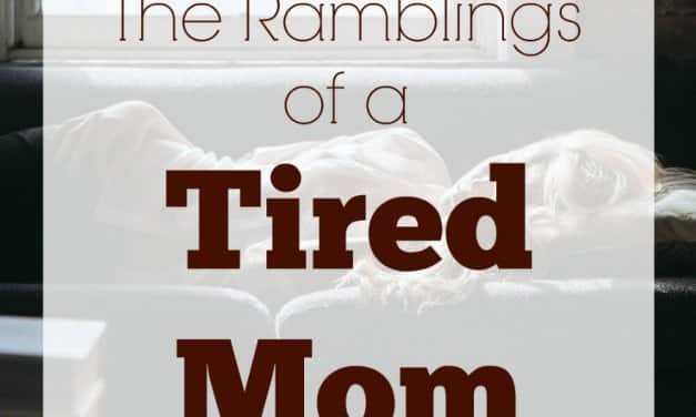 The Ramblings of a Tired Mom