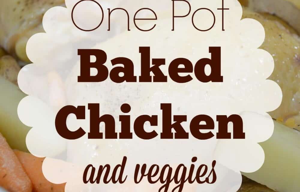 One Pot Baked Chicken and Veggies