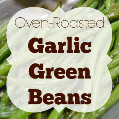 Oven Roasted Garlic Green Beans