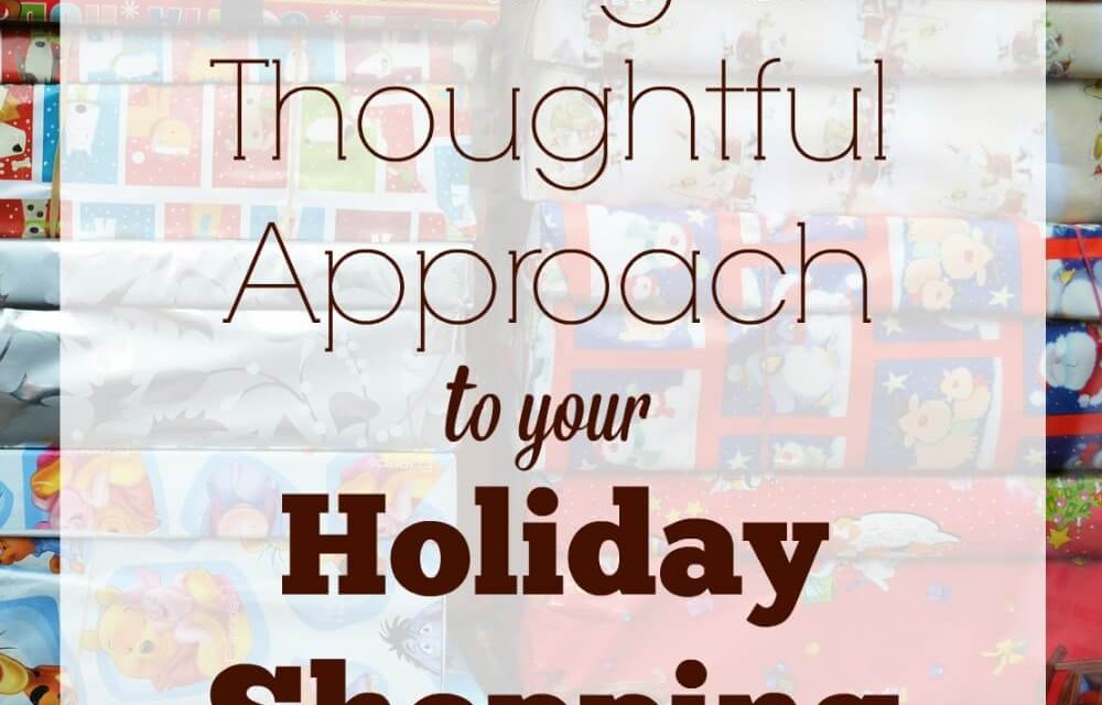 Taking a Thoughtful Approach to Your Holiday Shopping