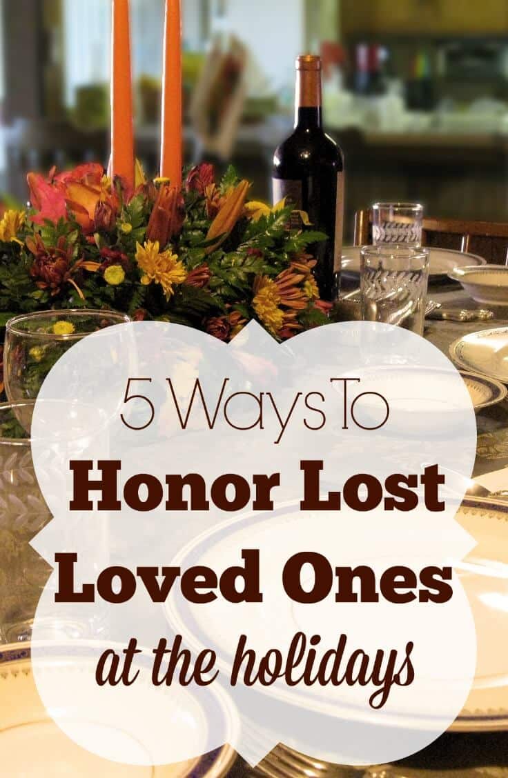 Holidays and special occasions can be hard when someone is missing. Here are 5 small ways to honor loved ones you've lost at the holidays.