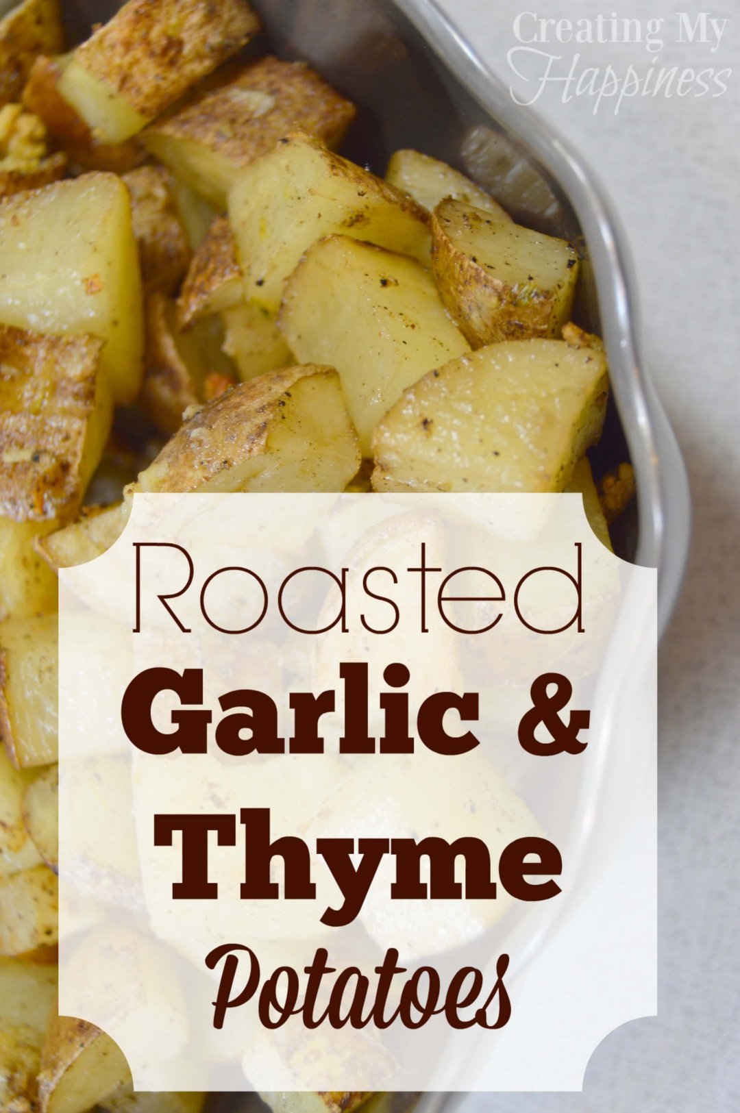 Roasted Garlic & Thyme Potatoes Creating My Happiness