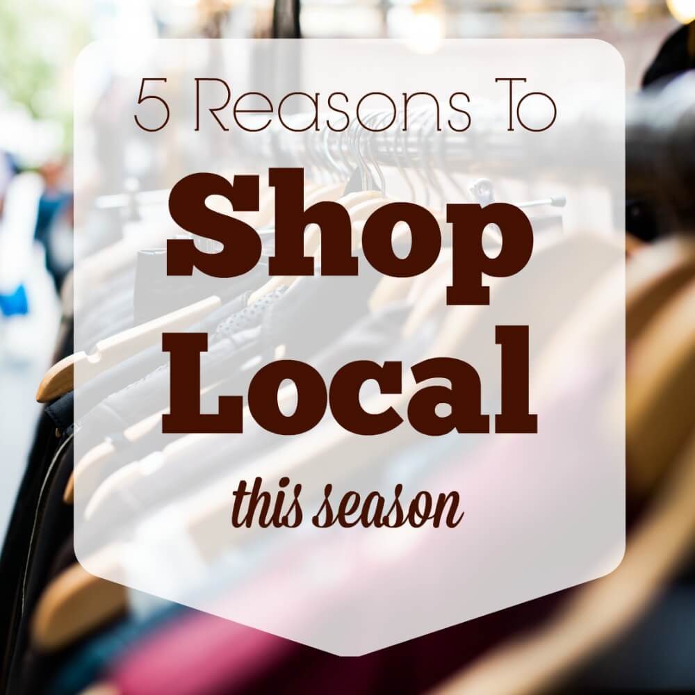 5 Reasons To Shop Local This Season