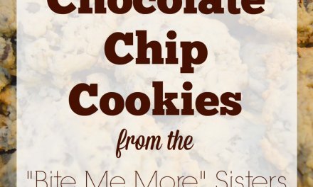 Chocolate Chip Cookies from the “Bite Me More” Sisters