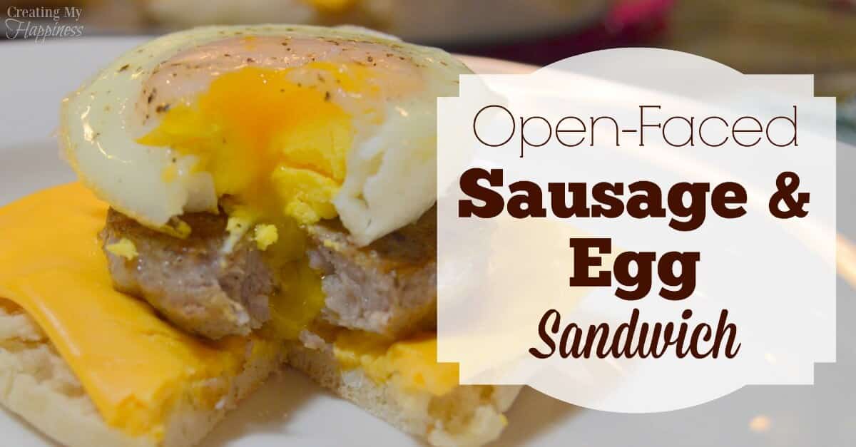 OpenFaced Sausage & Egg Sandwich Creating My Happiness